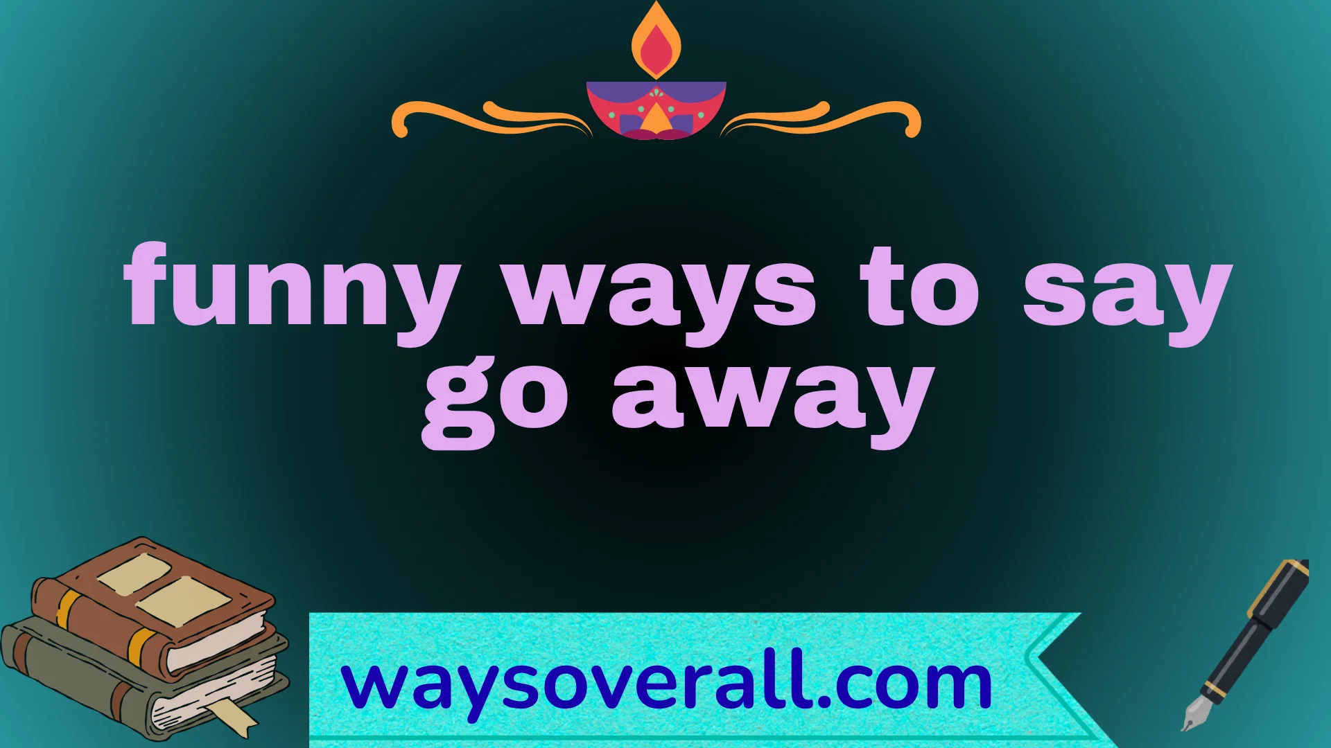 funny ways to say go away