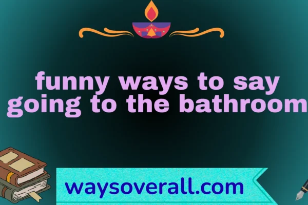 funny ways to say going to the bathroom