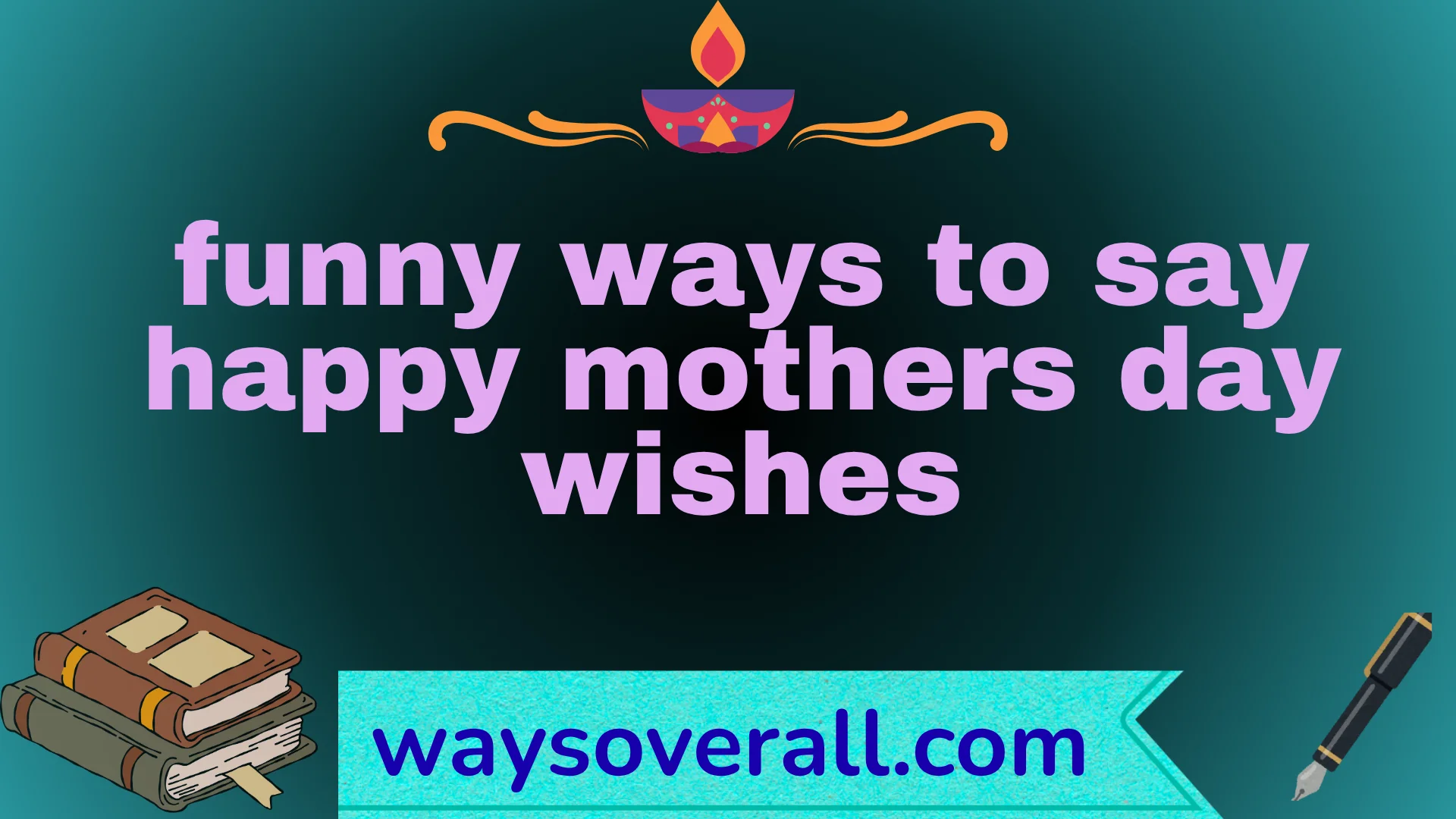 funny ways to say happy mothers day wishes