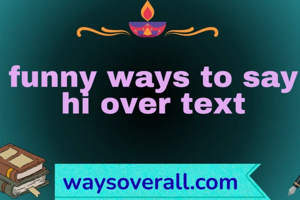 funny ways to say hi over text