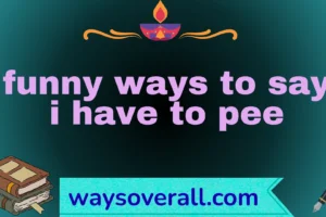 funny ways to say i have to pee