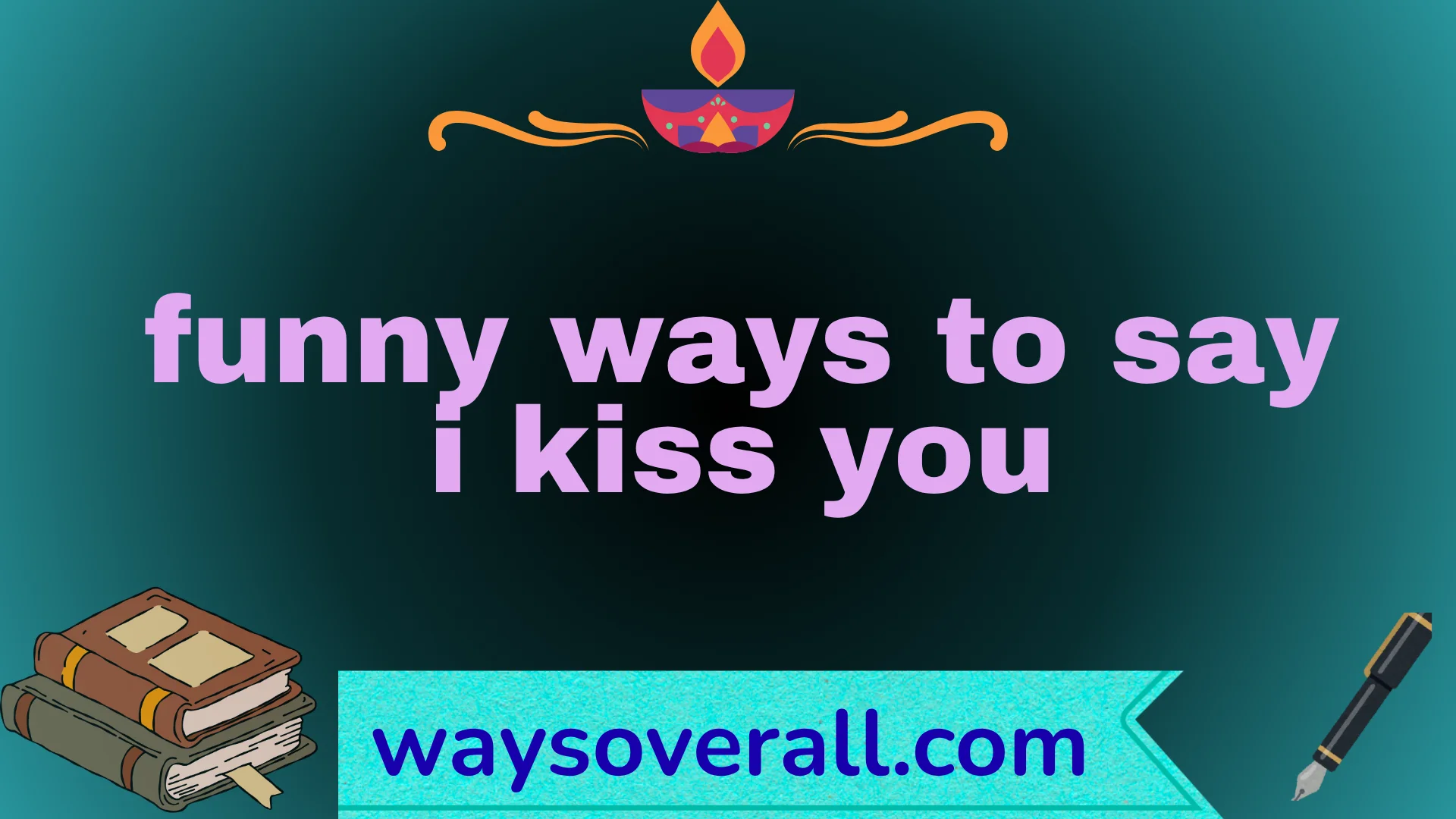 funny ways to say i kiss you