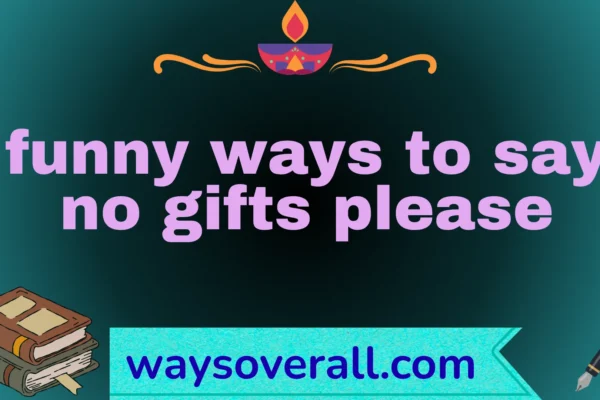 funny ways to say no gifts please