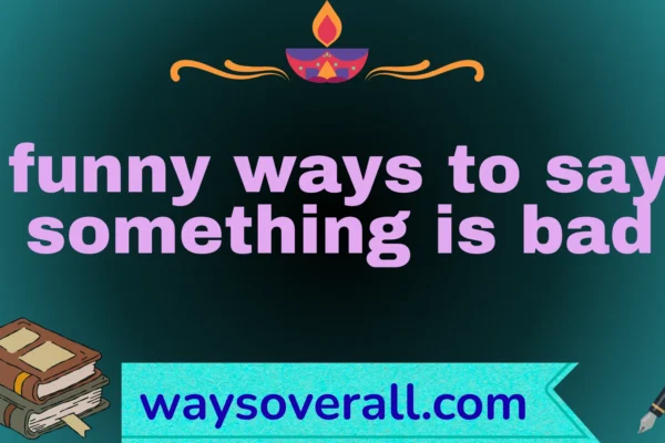 funny ways to say something is bad