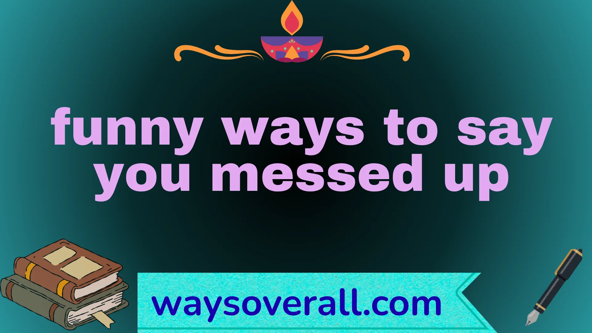 funny ways to say you messed up