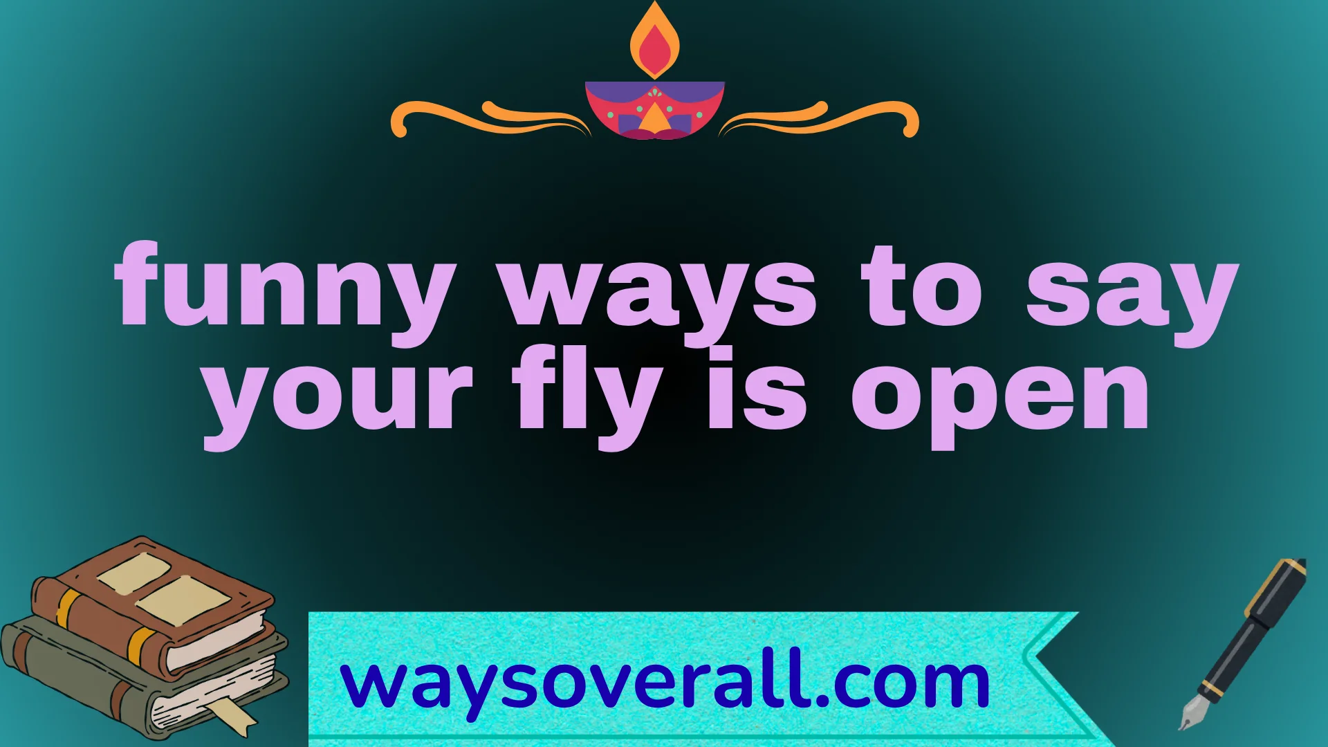 funny ways to say your fly is open
