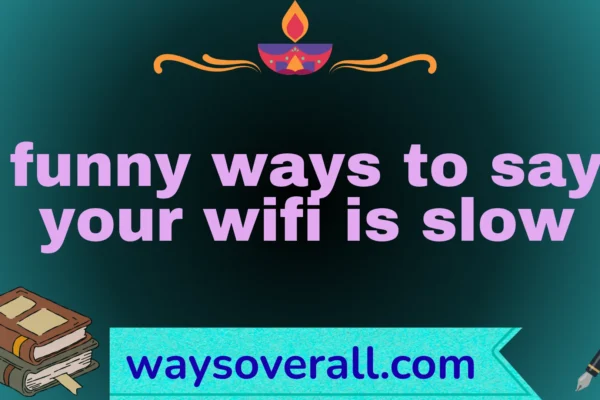 funny ways to say your wifi is slow