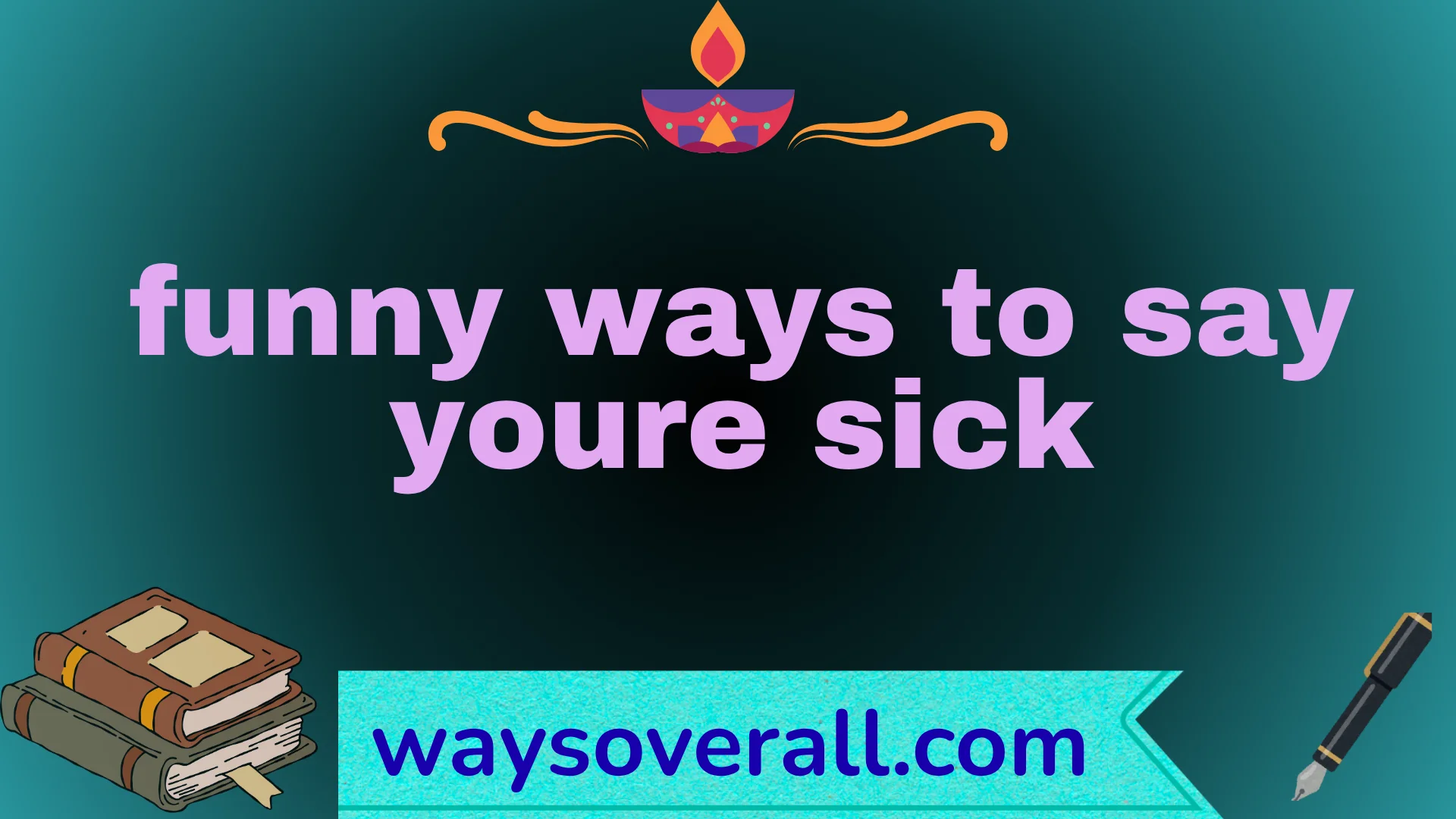 funny ways to say youre sick