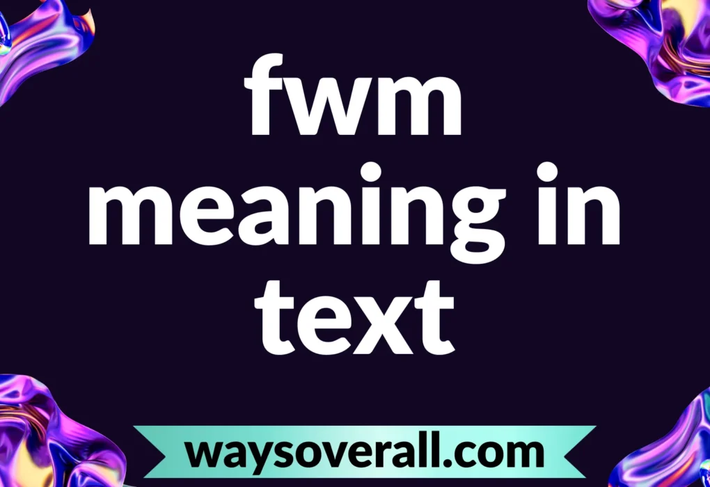 fwm meaning in text