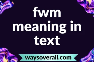 fwm meaning in text