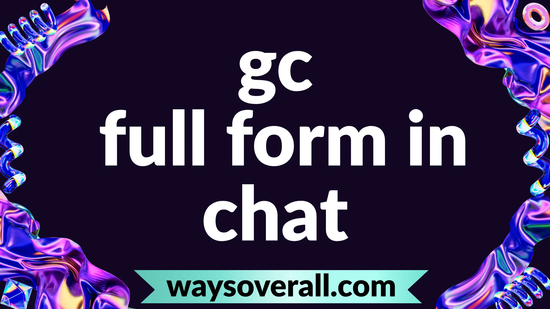 gc full form in chat