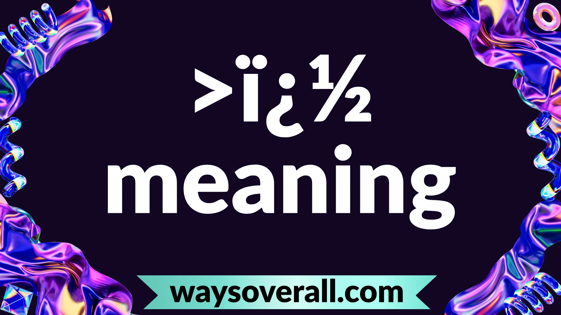 >ï¿½ meaning