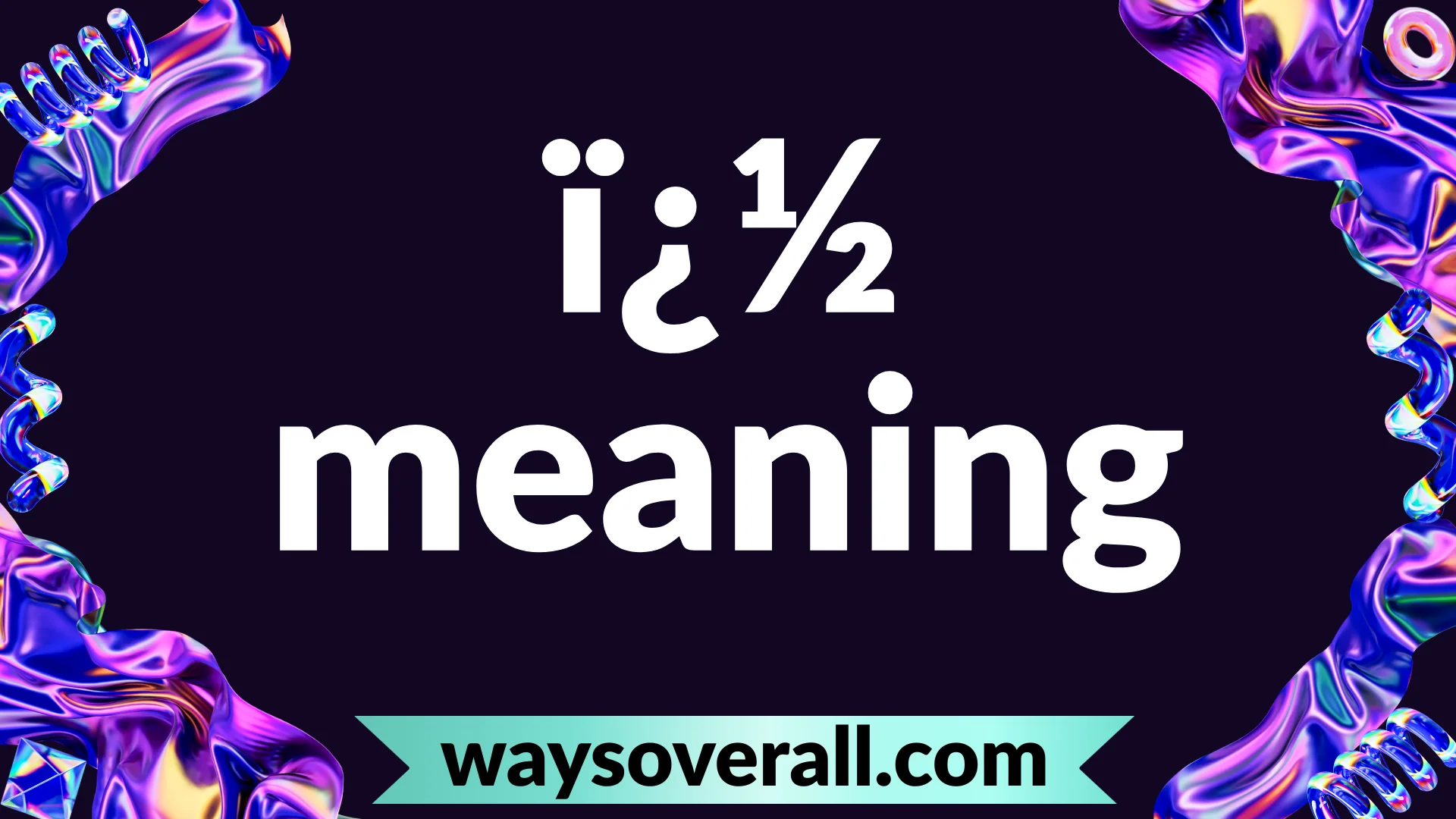 ï¿½ meaning