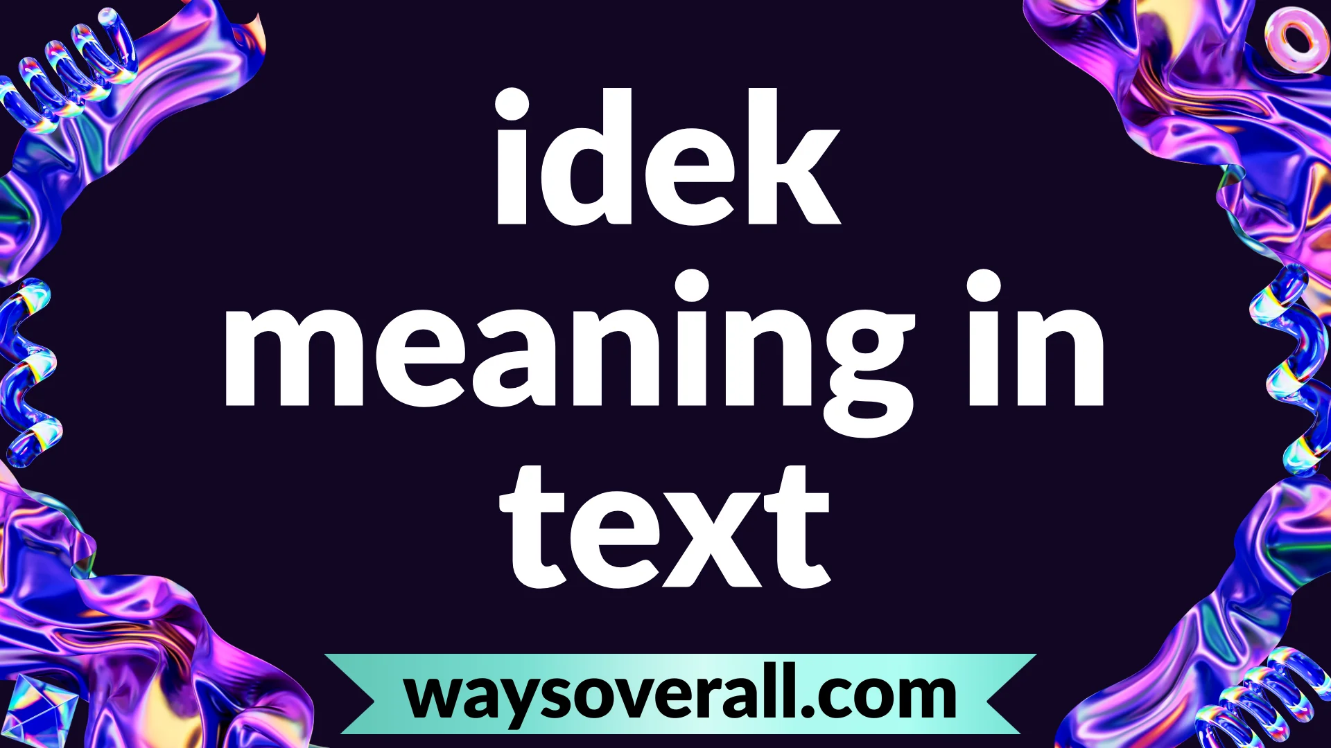idek meaning in text