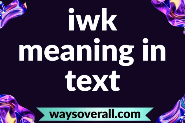 iwk meaning in text