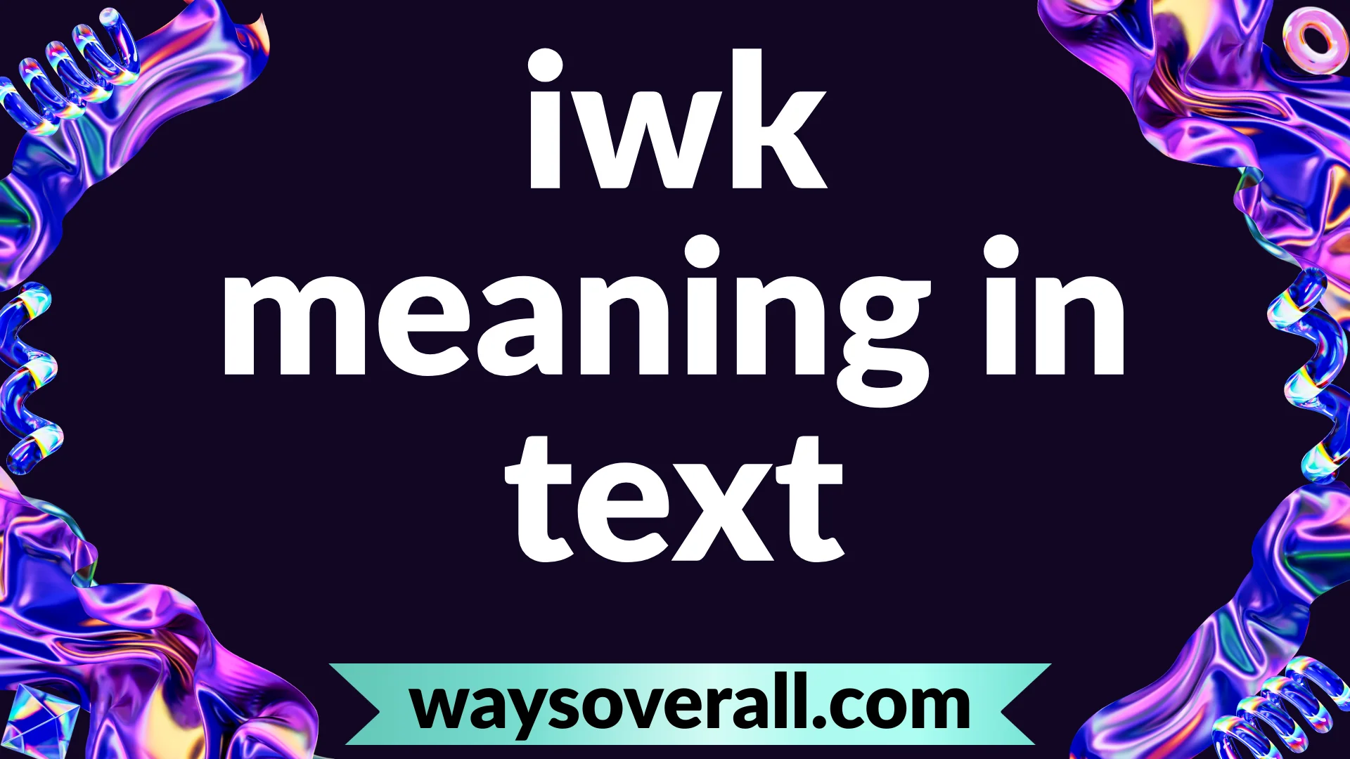 iwk meaning in text