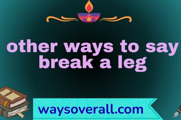 other ways to say break a leg