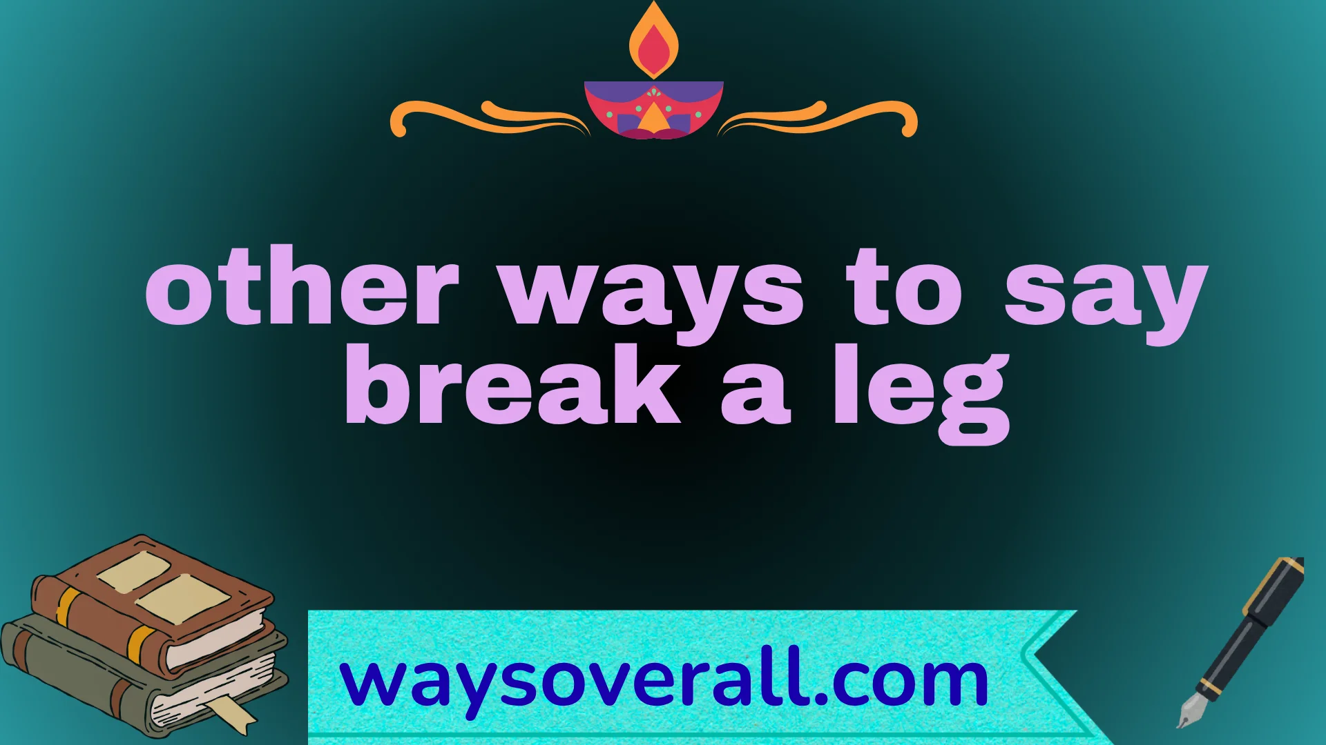 other ways to say break a leg