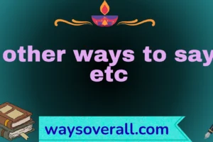 other ways to say etc
