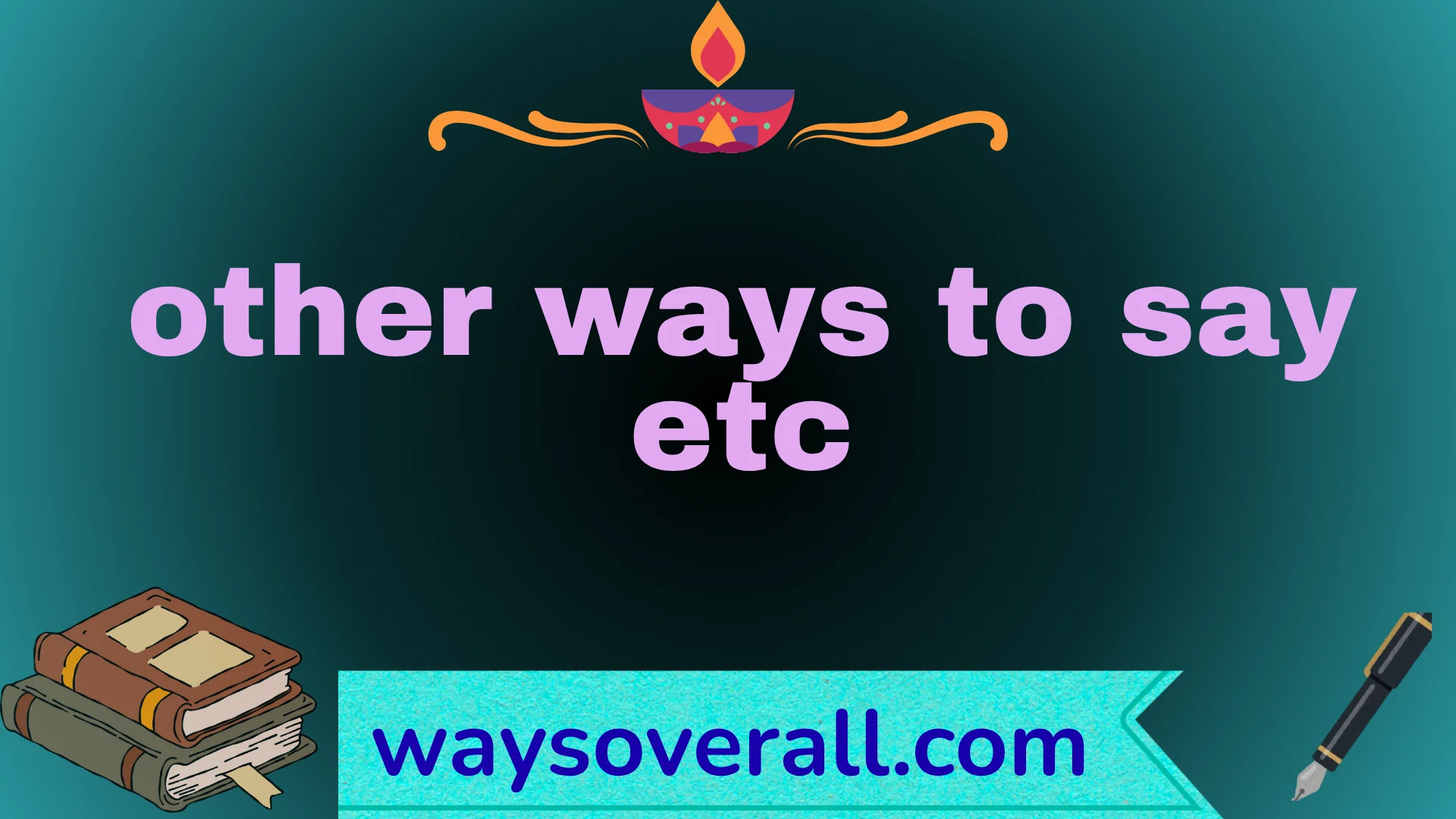 other ways to say etc
