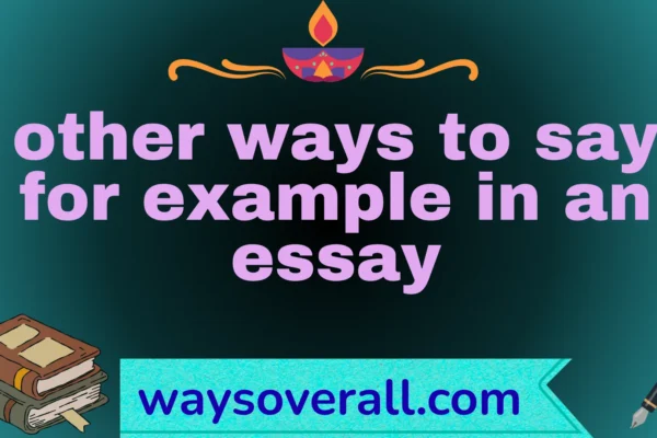 other ways to say for example in an essay