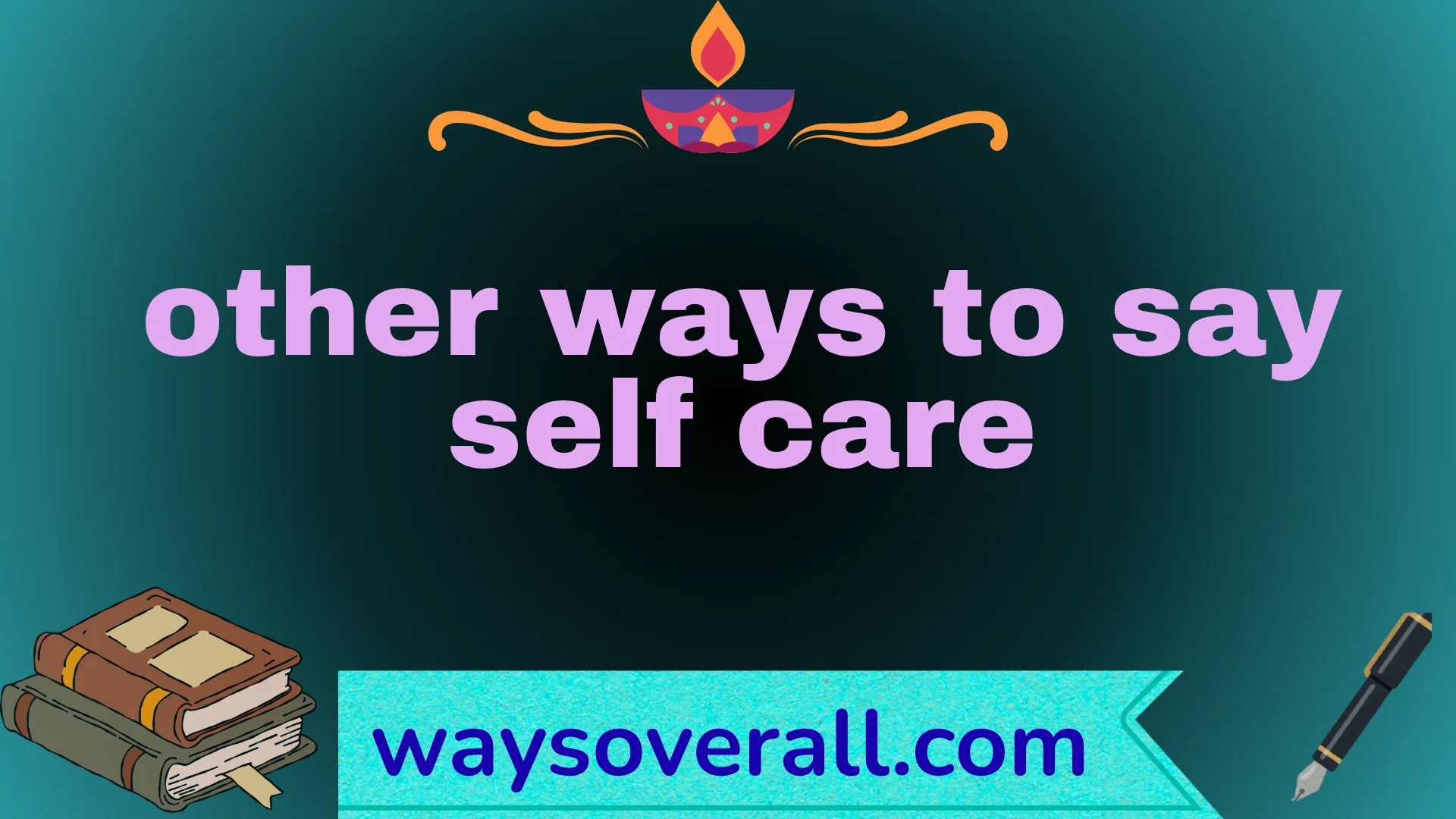other ways to say self care