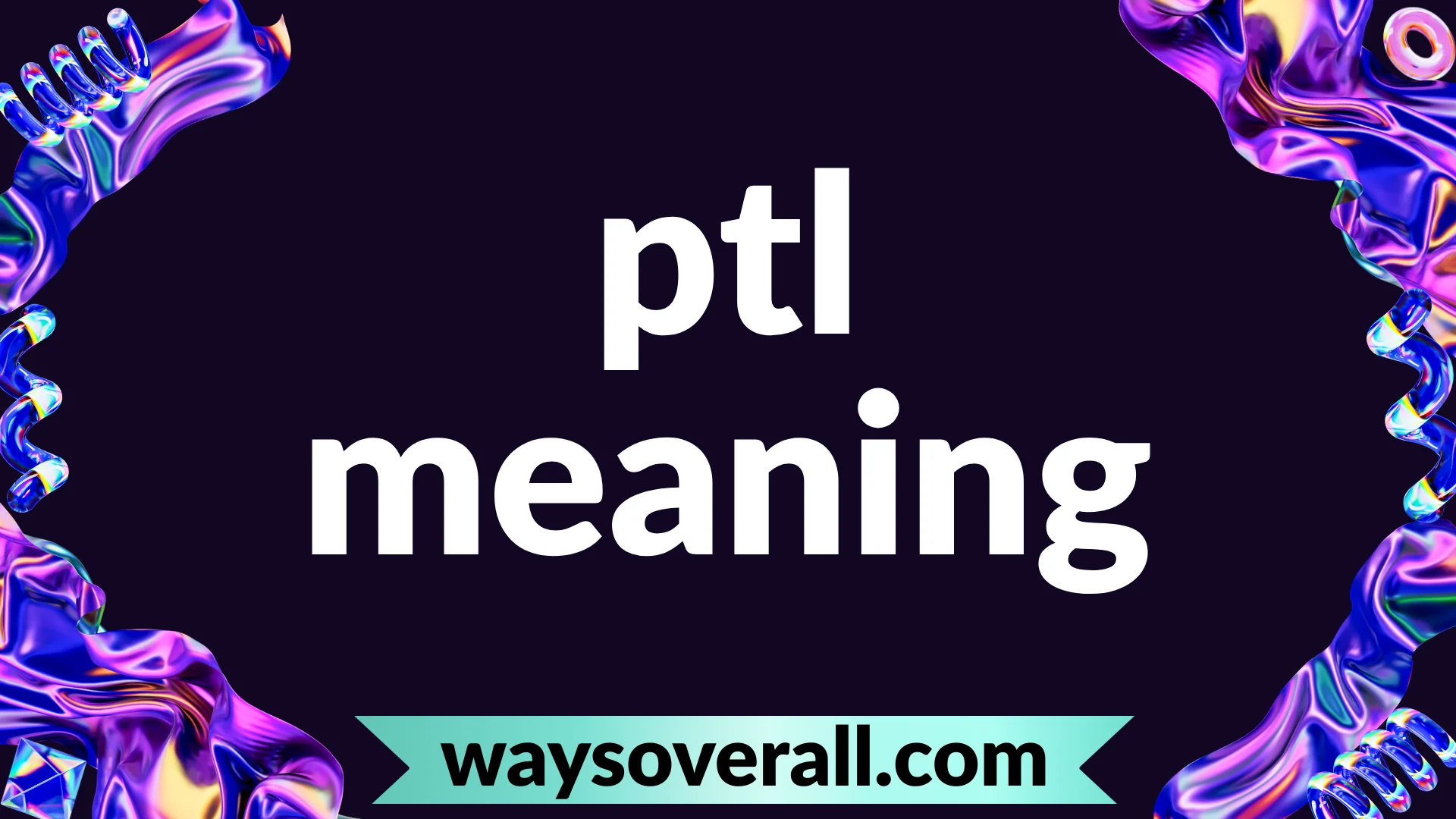 ptl meaning