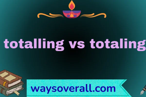 totalling vs totaling