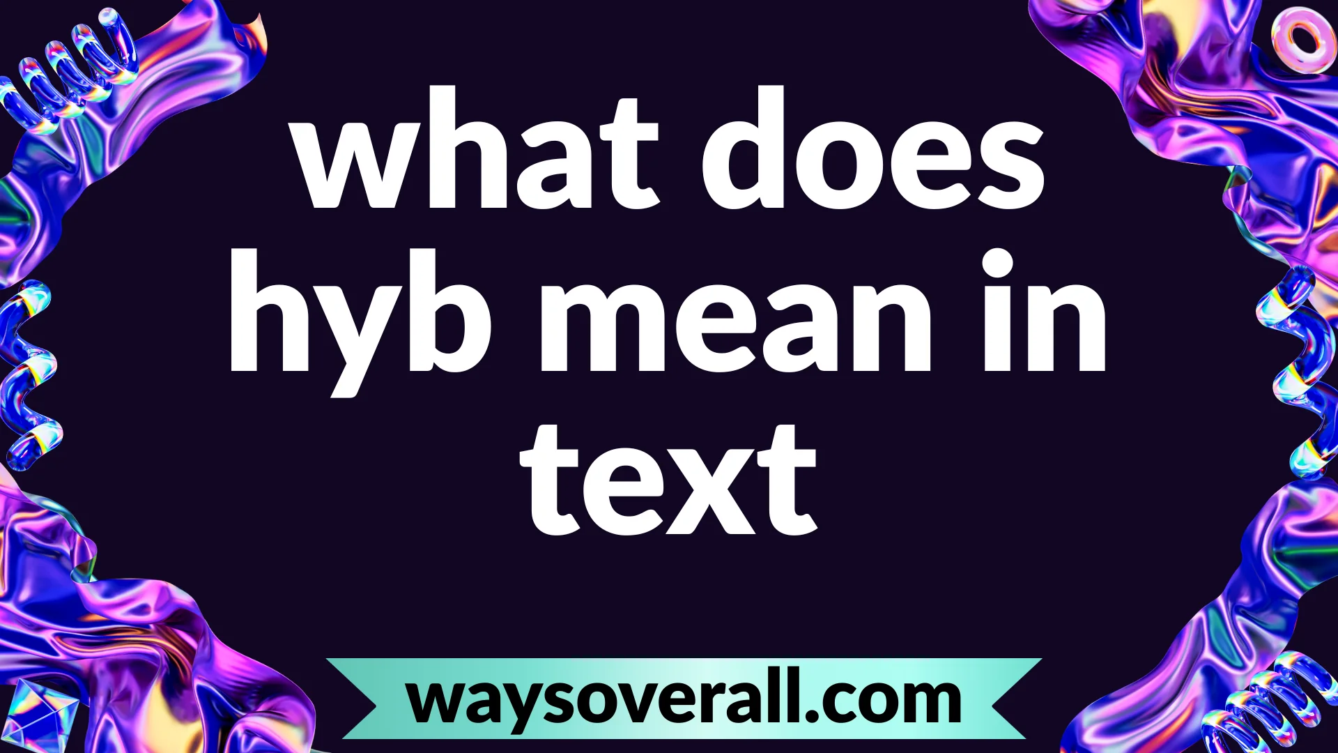 what does hyb mean in text