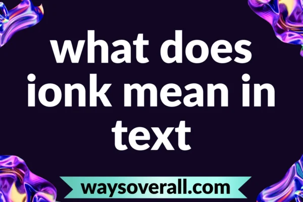 what does ionk mean in text