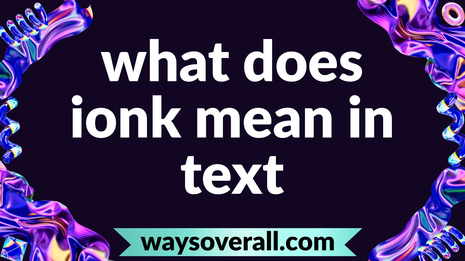 what does ionk mean in text