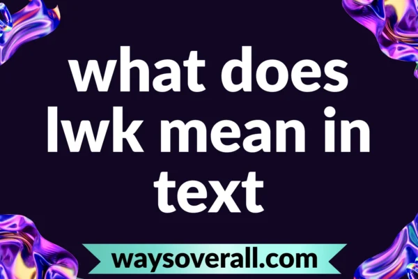what does lwk mean in text