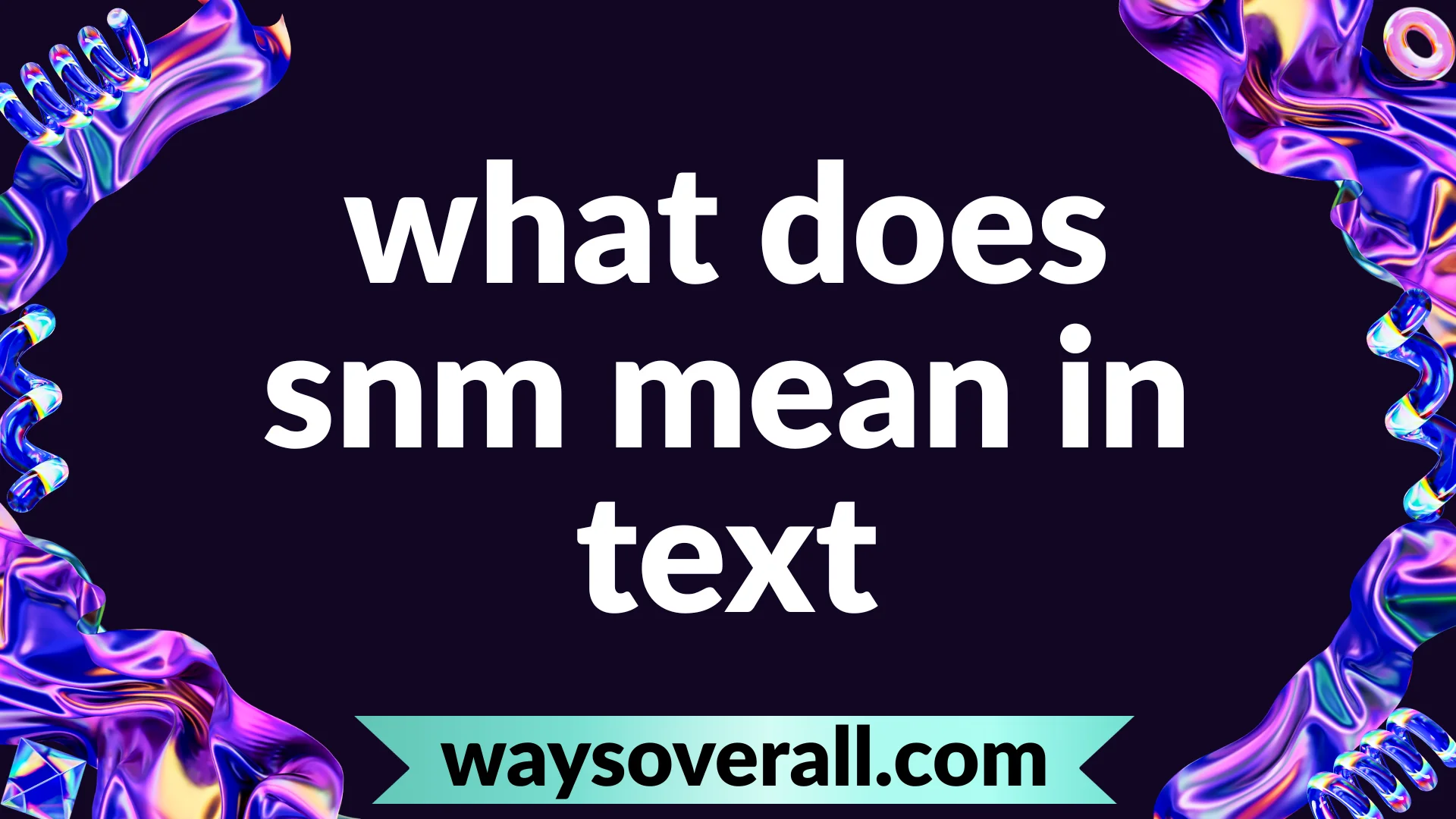 what does snm mean in text