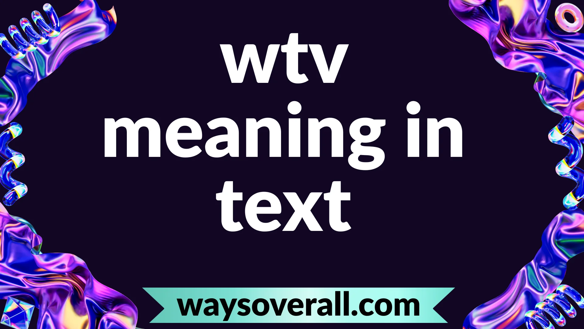 wtv meaning in text