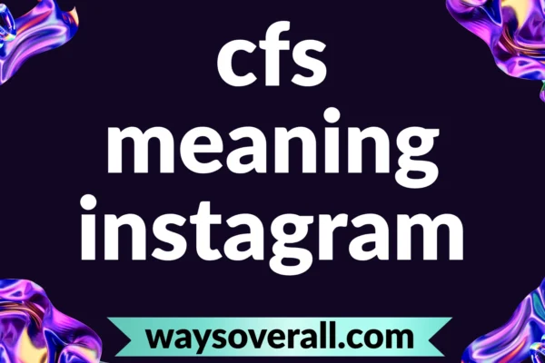 cfs meaning instagram