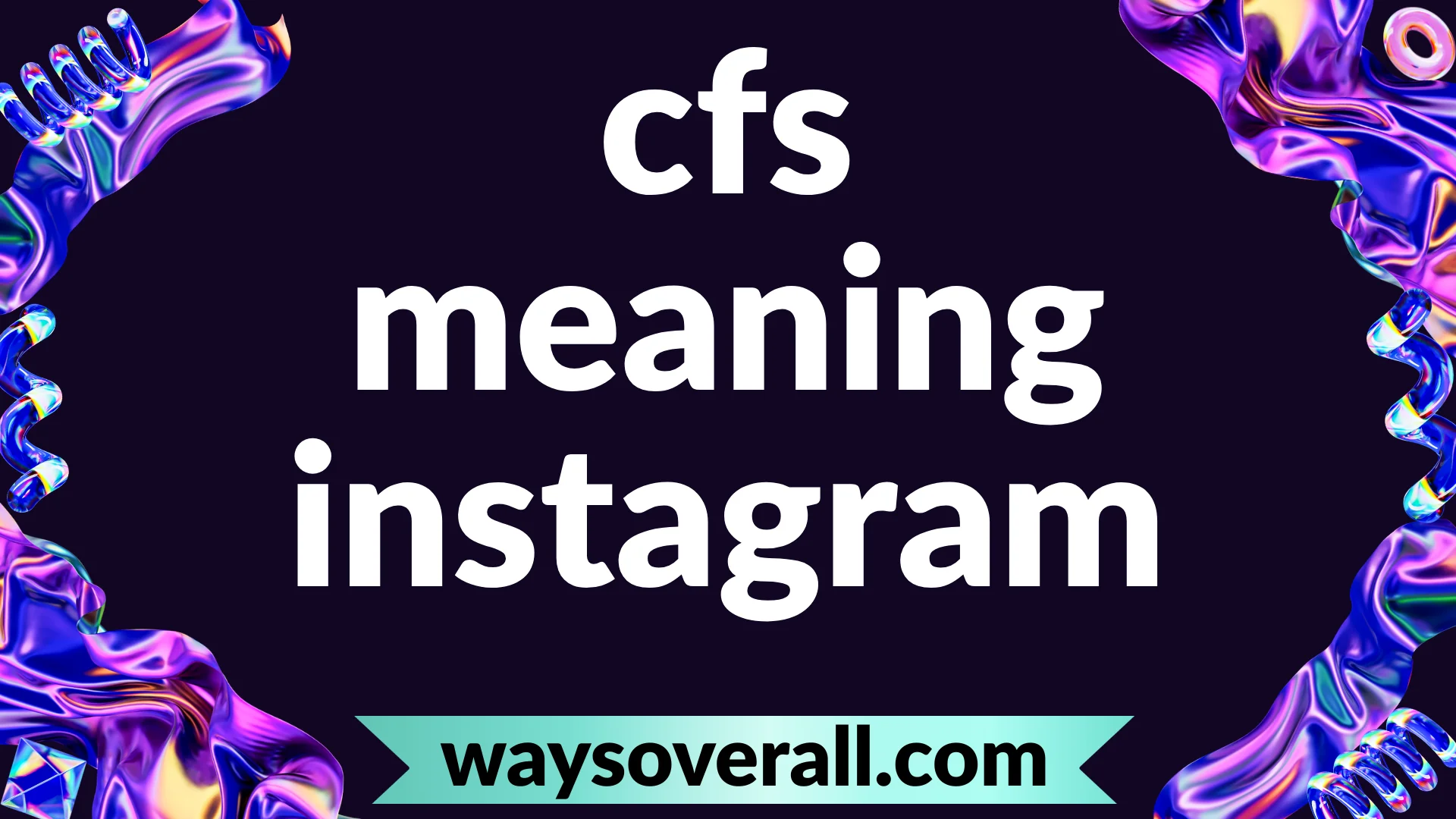 cfs meaning instagram