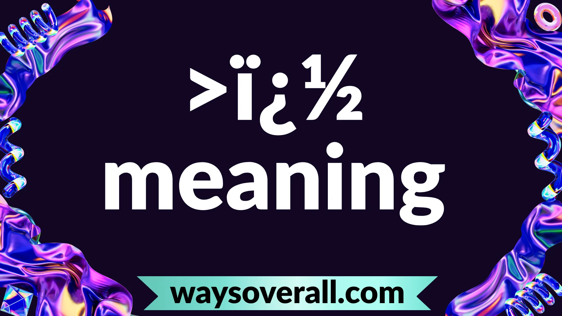 >ï¿½ meaning