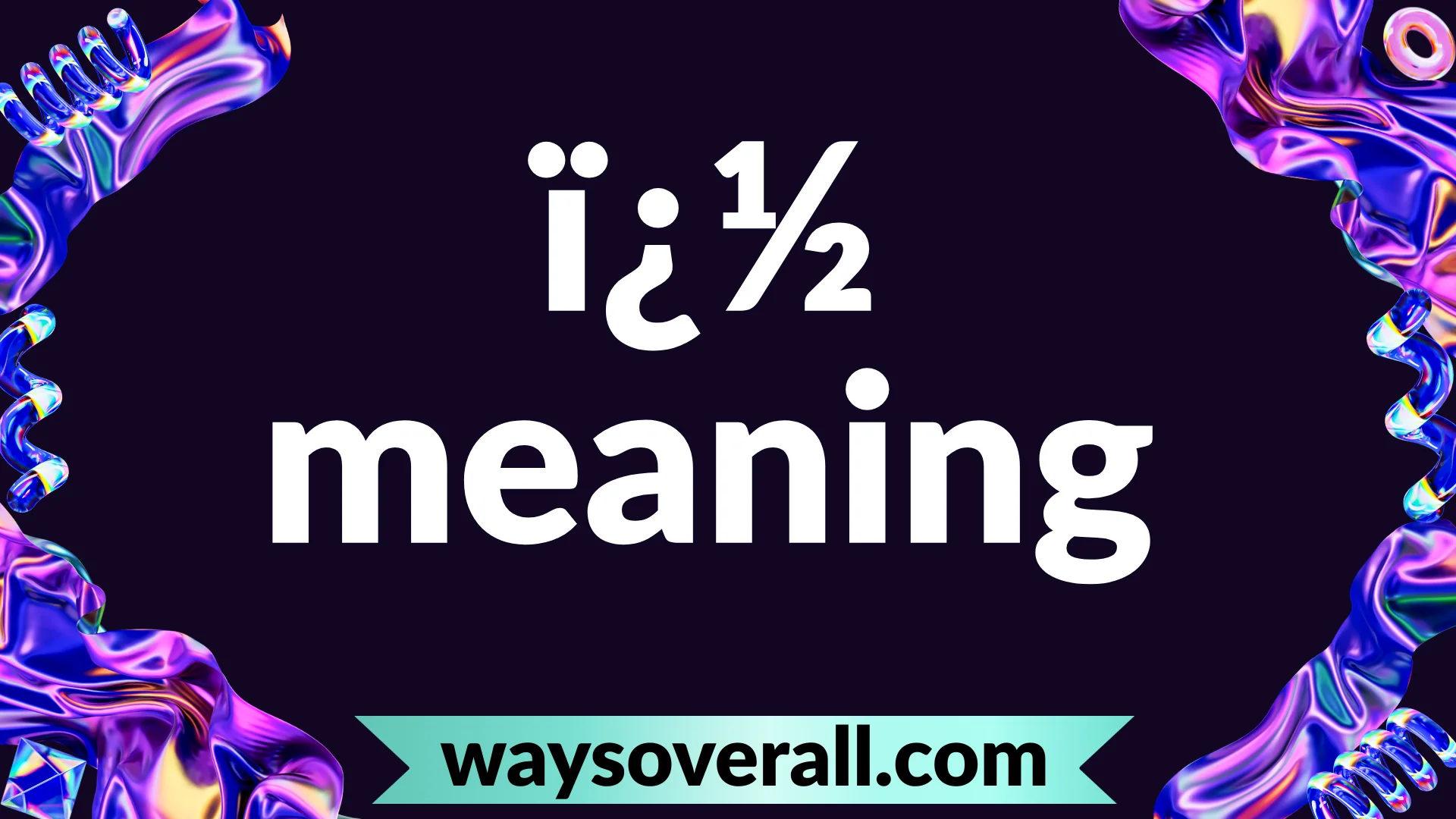 ï¿½ meaning