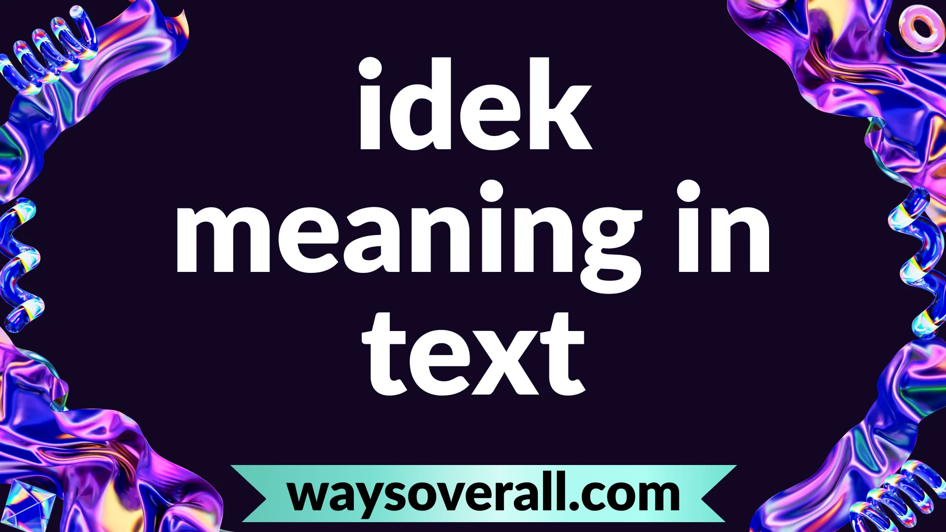 idek meaning in text