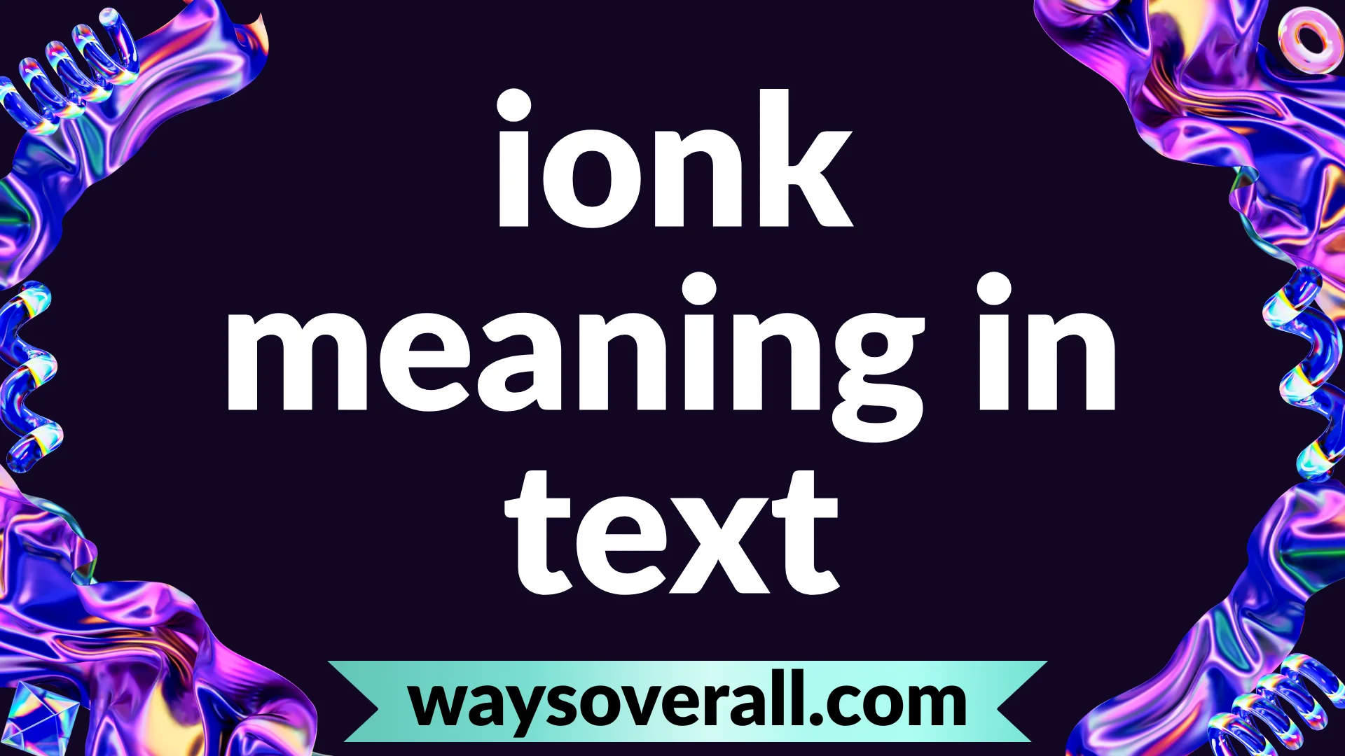 ionk meaning in text