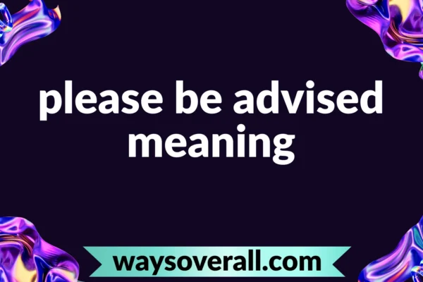 please be advised meaning