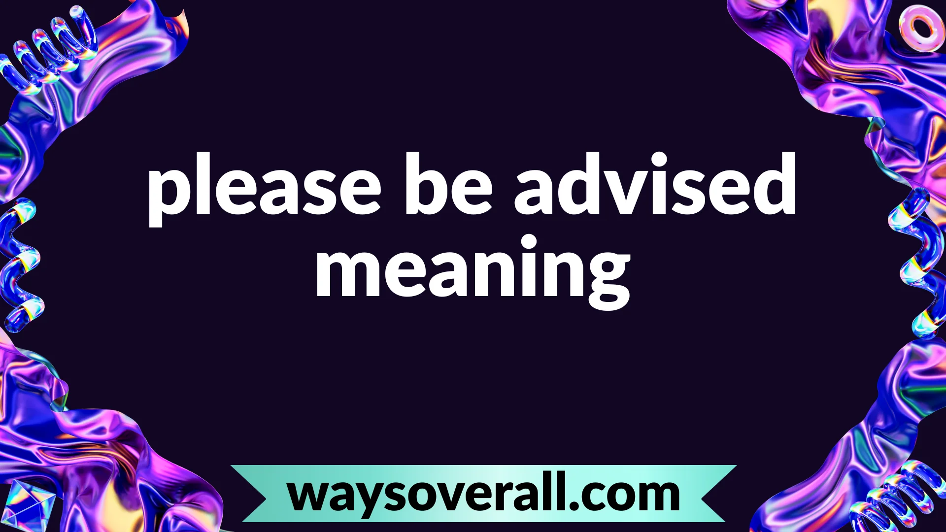 please be advised meaning