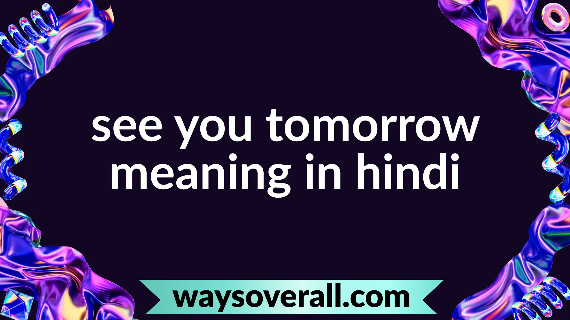 see you tomorrow meaning in hindi