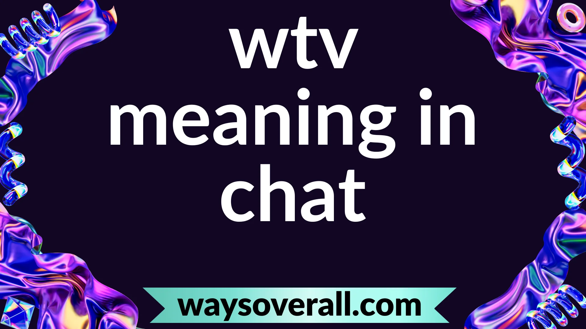 wtv meaning in chat