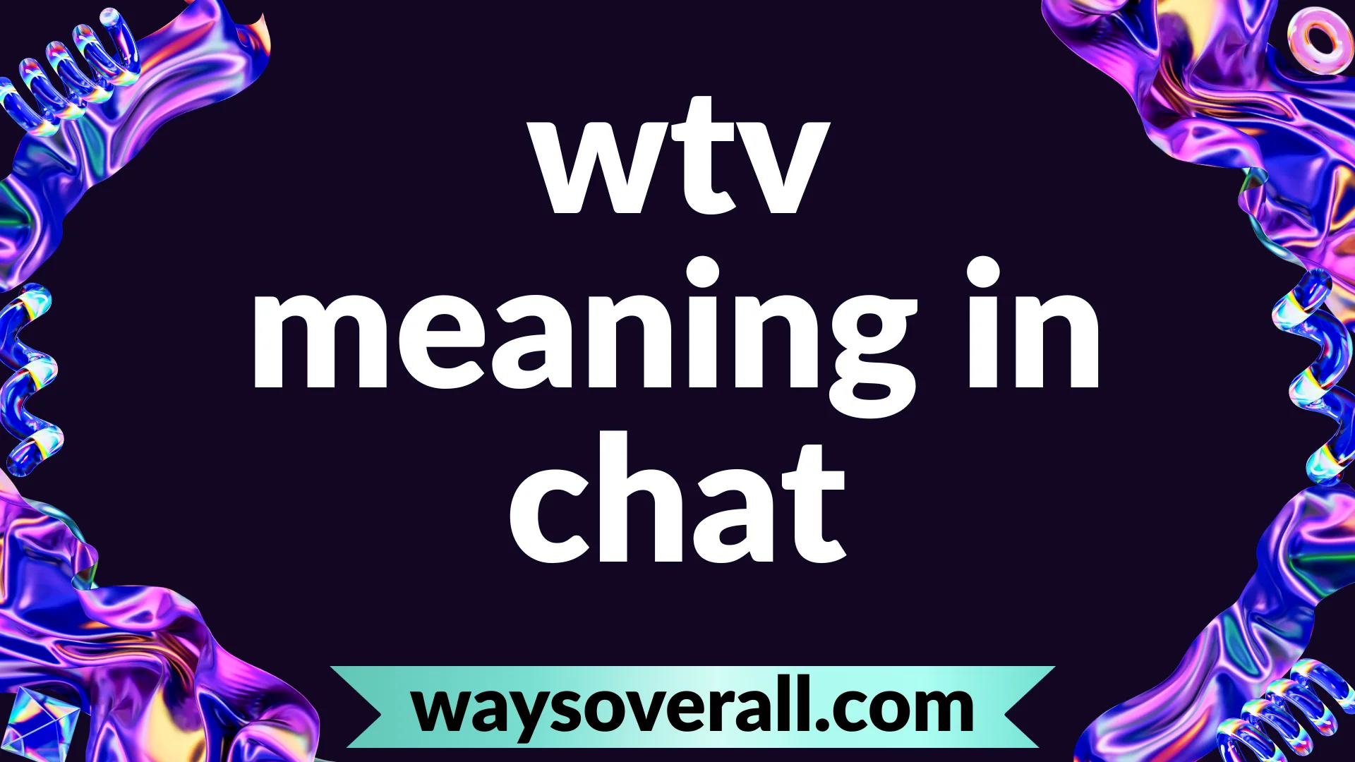 wtv meaning in chat